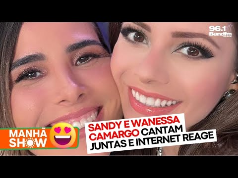 Sandy e Wanessa Camargo cantam juntas e internet reage: "histórico"