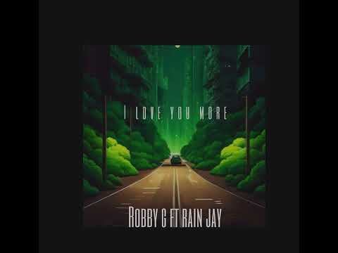 Robby G ft ray Jain { love you more]