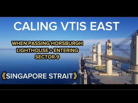 Calling the VTIS East once passing Horsburgh Lighthouse + Entering Sector 9 (Singapore Strait)