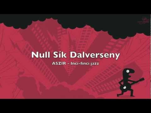 Null Sík Dalverseny - ASZIR - Inci-finci jazz