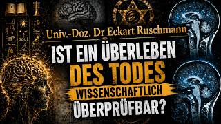 Ist ein Überleben des Todes wissenschaftlich überprüfbar? - Dr Eckart Ruschmann