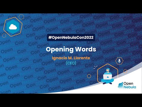 OpenNebulaCon2022 - KEYNOTE - Opening Words by Ignacio M. Llorente (CEO at OpenNebula)