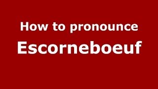 How to pronounce Escorneboeuf