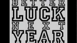 Better Luck Next Year - Daily Routine