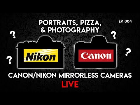 Canon & Nikon Mirrorless Cameras - Portraits, Pizza, & Photography EP. 004 ft. Eli Infante