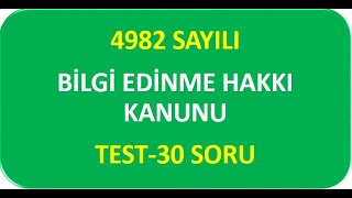 4982 SAYILI BİLGİ EDİNME HAKKI KANUNU TEST (30 SORU)