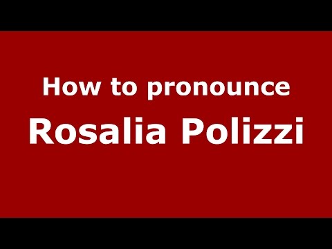 How to pronounce Rosalia Polizzi (Italian/Italy)  - PronounceNames.com
