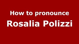 How to pronounce Rosalia Polizzi