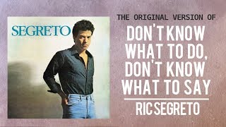 Ric Segreto — Don&#39;t Know What To Do | ORIGINAL VERSION [Official Lyric Video]