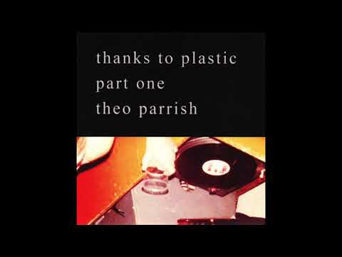 Theo Parrish - Thanks To Plastic Part One
