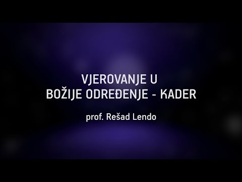 VJEROVANJE U BOŽIJE ODREĐENJE - KADER