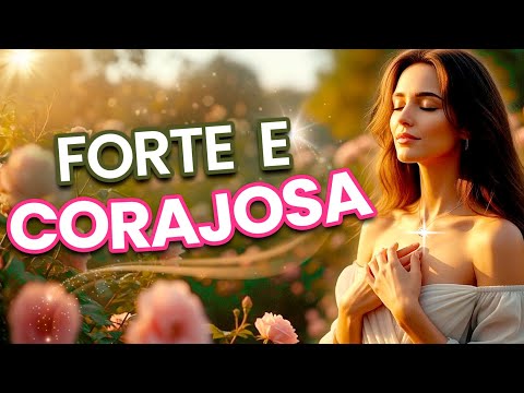 🌸 EU SOU FORTE E CORAJOSA ✨ Vibro Amor Próprio em Abundância na Energia da Gratidão