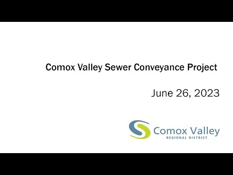 Comox Valley Sewer Conveyance Project Webinar June 26, 2023
