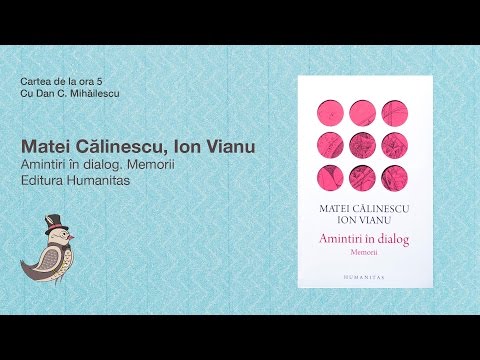 Cartea de la ora 5 - Matei Călinescu, Ion Vianu, Amintiri în dialog. Memorii, Editura Humanitas