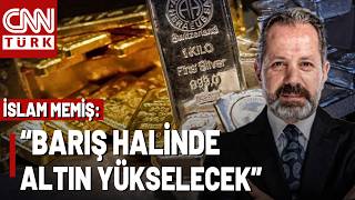 İslam Memiş: "Manipülasyon Fiyatlaması Devam Ediyor" Altın Fiyatları Ş