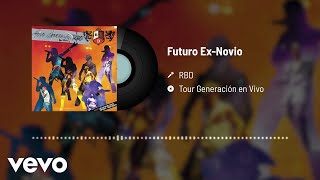 RBD - Futuro Ex - Novio (Audio / En Directo)