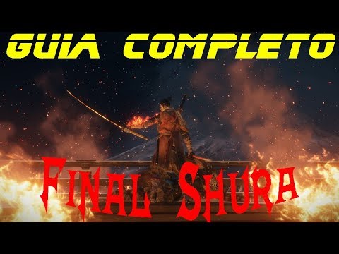 SEKIRO SHADOWS DIE TWICE - FINAL SHURA GUIA COMPLETO