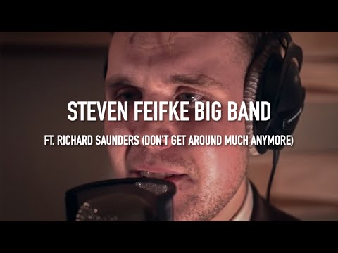 The Steven Feifke Big Band feat. Richard Saunders - Don't Get Around Much Anymore
