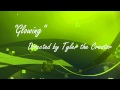 "Glowing" Directed by Wolf Haley and Tyler the ...