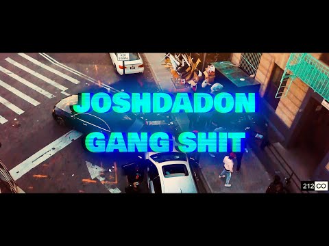 JOSHDADON | Gang Shit | Official Video | Directed by @212ANDCO