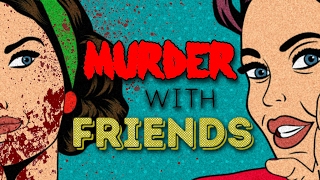 Murder With Friends Q&A!