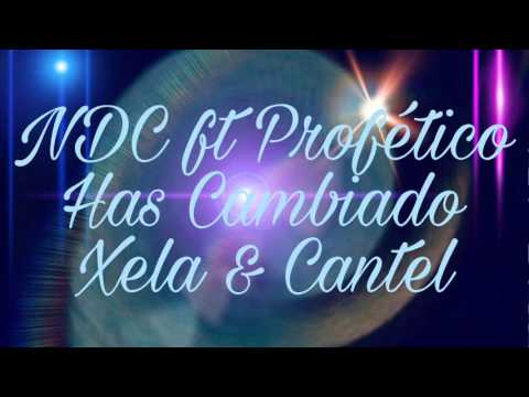 Has cambiado - NDC ft Profetico Xela y Cantel