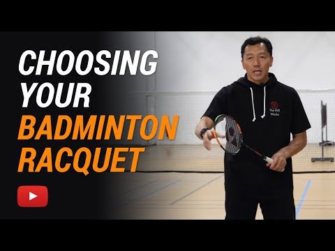 Tips for Choosing Your Badminton Racquet - Coach Andy Chong