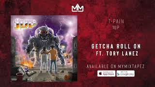T Pain    Getcha Roll On feat  Tory Lanez (OFFICIAL AUDIO)