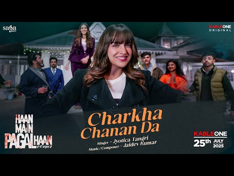 Charkha Chanan Da | Jyotica Tangri | Punjabi Song | Jaidev Kumar | Haan Main Pagal Haan | 25th July