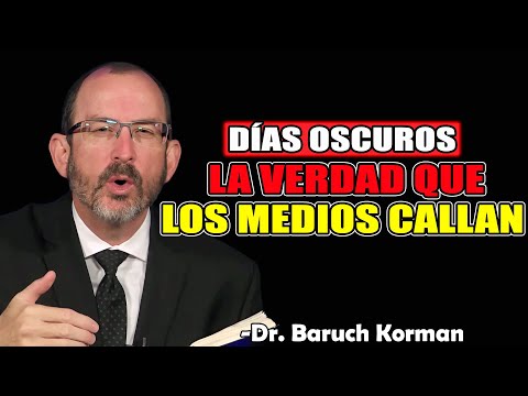 Días Oscuros: La Verdad Que Los Medios Callan - Dr. Baruch Korman 2025