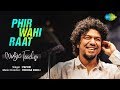 Phir Wahi Raat Hai फिर वही रात है Papon Rochak Kohli Manav Kaul Divya Dutta Mu