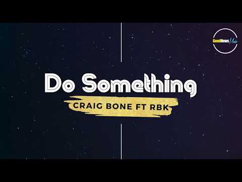 Craig Bone ft. RBK -  Do Something [Official Audio]
