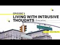 OCD3 Ep1 Living With Intrusive Thoughts Pure O