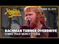 Gimme Your Money Please Bachman Turner Overdrive The Midnight Special