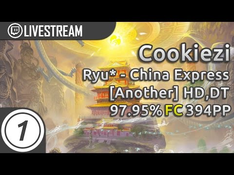 Cookiezi | Ryu* - China Express [Another] +HD,DT (97.95%) 349pp #1 | Livestream w/ chat!