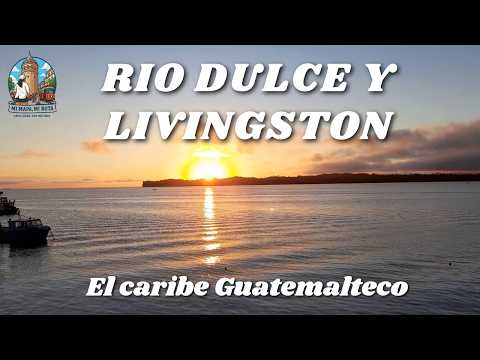El Caribe Guatemalteco: Rio Dulce y Livingston