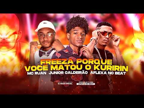 MC RUAN, JUNIOR CALDEIRÃO - FREEZA PORQUE VOCÊ MATOU O KURIRIN / EU ESTOU NERVOSO - REMIX BREGA FUNK