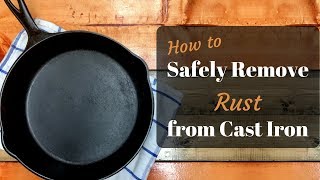 Safely Remove Rust from Cast Iron