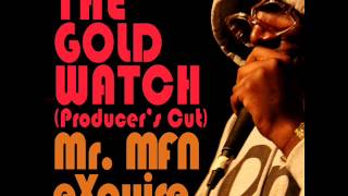 Mr. MFN eXquire - THE GOLD WATCH (Producer's Cut) (prod. by Steve Almighty)