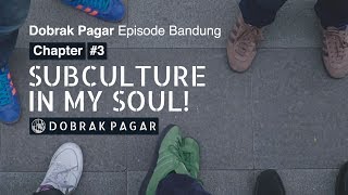 Download lagu Dobrak Pagar Episode Bandung Chapter #3: Subculture in My Soul! mp3 Download lagu Dobrak Pagar Episode Bandung Chapter #3: Subculture in My Soul! mp3