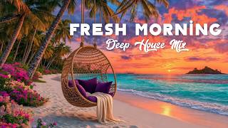 Fresh Morning | Chillout & Deep House Vibes to Start Fresh MQDEFAULT Thumbnail