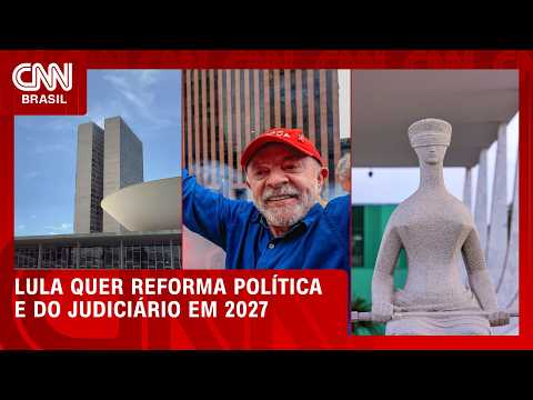 O que é a reforma política e do judiciário defendidas por Lula para 2027? Âncora explica | CNN 360°