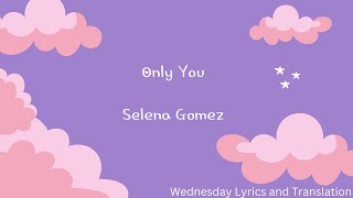 ONLY YOU – Selena Gomez //lyrics + myanmarsub