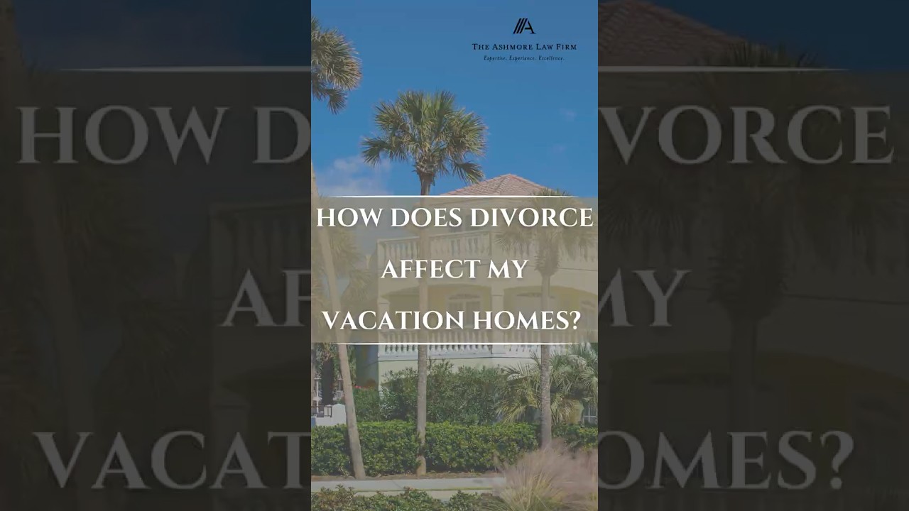 How divorce affects your vacation homes.