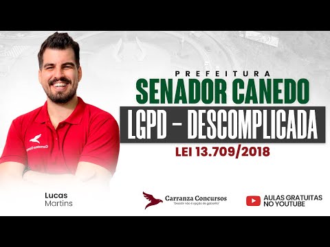 Concurso Prefeitura Senador Canedo: LGPD - Descomplicada (Lei 13.709/2018) - Prof. Lucas Martins