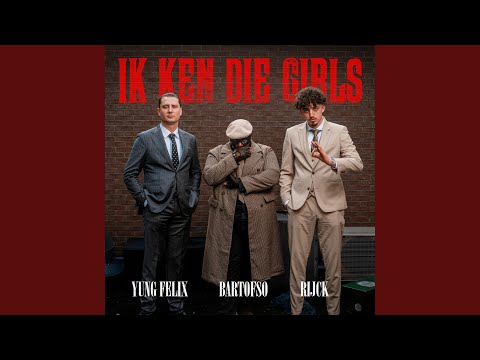 Ik Ken Die Girls