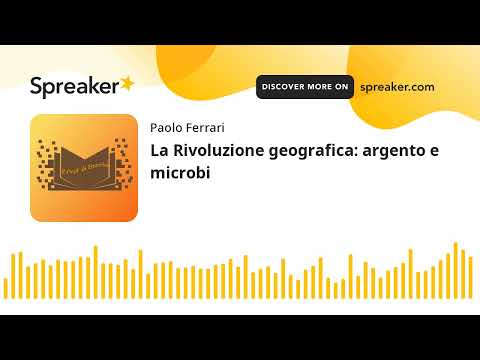 La Rivoluzione geografica: argento e microbi