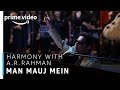 Man Mauj Mein Harmony With A R Rahman TV Show Prime Exclusive Amazon Prime Video