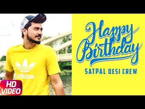 Birthday Wish | Satpal (Desi Crew) | Birthday Special Play List | Latest Punjabi Songs 2018