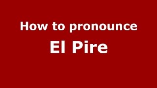 How to pronounce El Pire